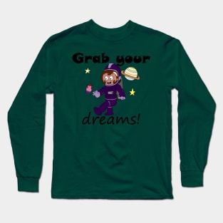 Grab Your Dreams! Long Sleeve T-Shirt